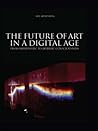 Future of Art in a Digital Age: From Hellenistic to Hebraic Consciousness