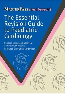 The Essential Revision Guide to Paediatric Cardiology (MasterPass)