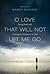 O Love That Will Not Let Me Go by C. John Collins