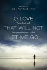 O Love That Will ...