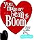 You Make My Heart Go Boom by Rachel Bright You Make My Heart Go Boom by Rachel Bright