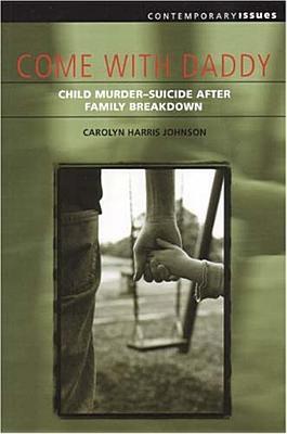 Come With Daddy: Child Murder-Suicide After Family Breakdown