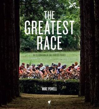 The Greatest Race: In Celebration of the Tour de France