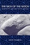 The Sign of the Witch: Modernity and the Pagan Revival (Ritual Studies Monograph Series)