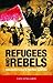 Refugees and Rebels by Jan Lingard
