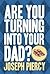 Are You Turning Into Your Dad?
