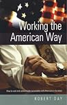 Working the American Way: How to Work and Communicate Successfully With Americans in Business