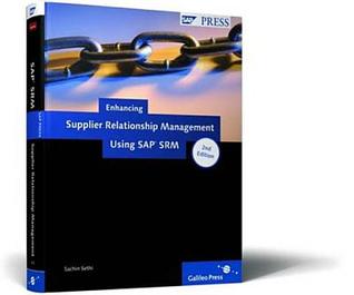 Enhancing Supplier Relationship Management Using SAP SRM: A detailed and practical understanding of SAP SRM