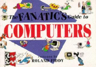 The Fanatic's Guide to Computers (Paperback)