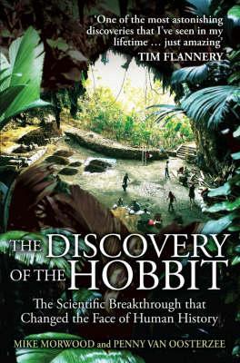 The Discovery of the Hobbit: The Scientific Breakthrough That Changed the Face of Human History