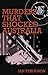 Murders That Shocked Australia.