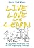 Live, Love and Learn: How young children learn to speak, read and write through everyday life with you