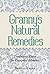 Granny's Natural Remedies: Traditional Cures for Everyday Ailments