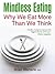 Mindless Eating: Why We Eat More Than We Think by Wansink, Brian (2011) Paperback