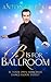 B Is for Ballroom: Be Your ...