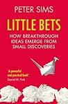 Little Bets: How Big Ideas Emerge from Small Discoveries