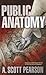 Public Anatomy by A. Scott Pearson