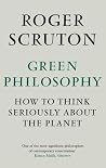 Green Philosophy: How to Think Seriously about the Planet