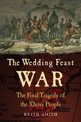 The Wedding Feast War: The Final Tragedy of the Xhosa People