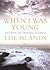 When I was Young: Voices from Lost Communities in Scotland - The Islands