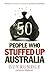 50 People Who Stuffed Up Australia. by Guy Rundle & Dexter Ri... by Guy Rundle