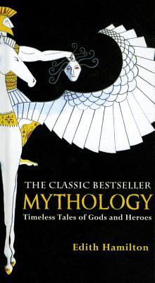 Mythology by Edith Hamilton Mythology by Edith Hamilton
