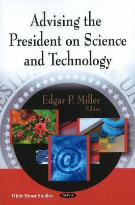 Advising the President on Science and Technology (White House Studies)