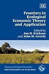 Frontiers in Ecological Economic Theory and Application (Advances in Ecological Economics series)