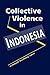 Collective Violence in Indonesia by Ashutosh Varshney