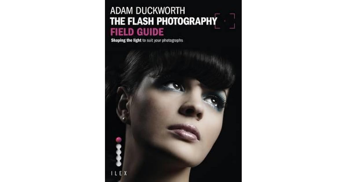 Flash Photography Field Guide By Adam Duckworth