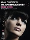 The Flash Photography Field Guide The Flash Photography Field Guide