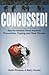Concussed!: Sport-related Head Inuries: Prevention, Coping and Real Stories