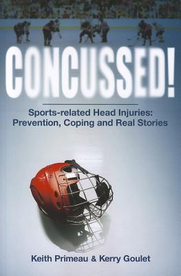 Concussed!: Sport-related Head Inuries: Prevention, Coping and Real Stories