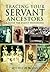 Tracing Your Servant Ancestors: A Guide for Family Historians