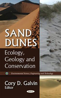 Sand Dunes: Ecology, Geology and Conservation (Environmental Science, Engineering and Technology)