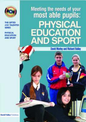 Meeting the Needs of Your Most Able Pupils in Physical Education & Sport (The Gifted and Talented Series)