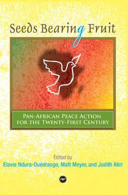 Seeds Bearing Fruit: Pan-Afircan Peace Action for the Twenty-First Century
