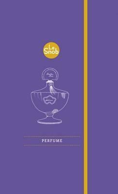 Perfume (Le Snob Guides)