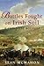 Battles Fought on Irish Soil: A Complete Account