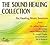 The Sound Healing Collection: Six Healing Music Sessions