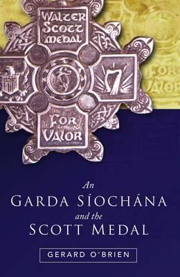 An Garda Siochana and the Scott Medal (Hardcover)