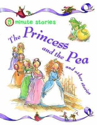 The Princess and the Pea and Other Stories (5 Minute Stories)