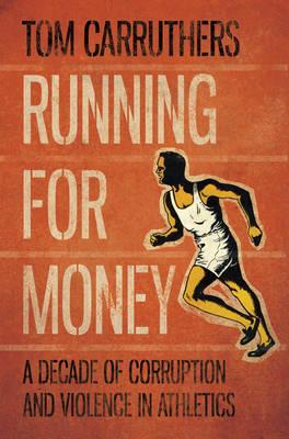 Running for Money: A Decade of Corruption and Violence in Athletics