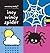 Incy Wincy Spider.
