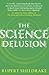 The Science Delusion by Rupert Sheldrake