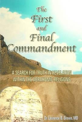 The First and Final Commandment: A Search for Truth in Revelation Within the Abrahamic Religions