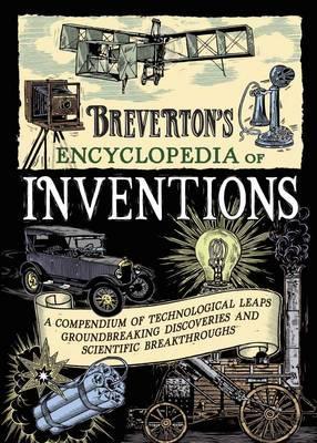 Breverton’s Encyclopedia of Inventions: A Compendium of Technological Leaps, Groundbreaking Discoveries and Scientific Breakthroughs (Hardcover)