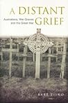 A Distant Grief: Australians, War Graves and the Great War