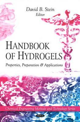 Handbook of Hydrogels: Properties, Preparation & Applications (Chemical Engineering Methods and Technology Series)