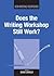 Does the Writing Workshop Still Work? (New Writing Viewpoints, 5)